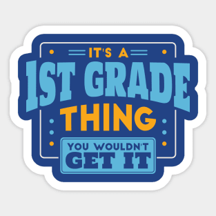 It's a 1st Grade Thing, You Wouldn't Get It // Back to School 1st Grade Sticker